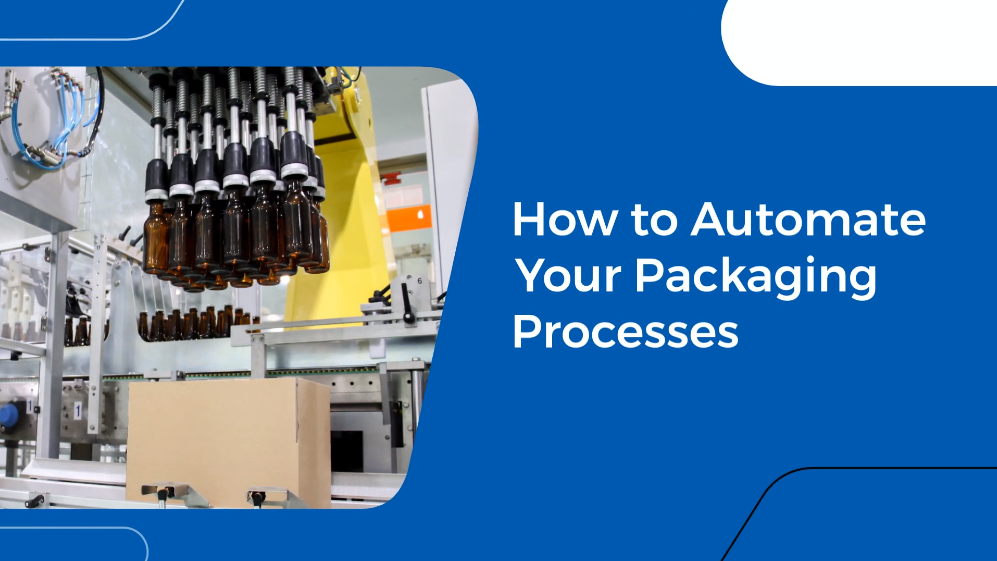 How to Automate Your Packaging Processes